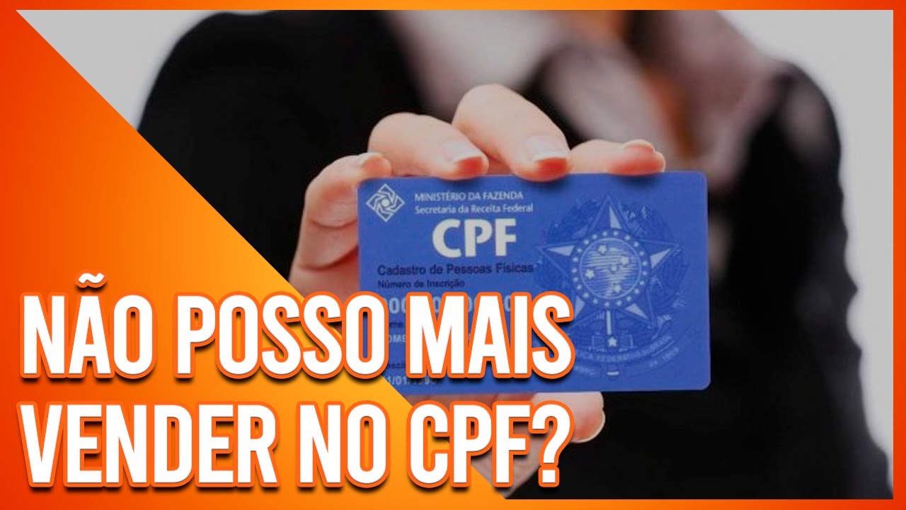 NÃO POSSO MAIS VENDER NO MEU CPF