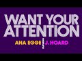 Ana Egge featuring J. Hoard - Want Your Attention