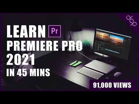 Master Adobe Premiere Pro 2021 in Just 45 Minutes - Beginners Tutorial