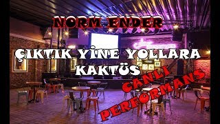 Norm Ender Canlı Performans Çıktık Yine Yollara, Kaktüs