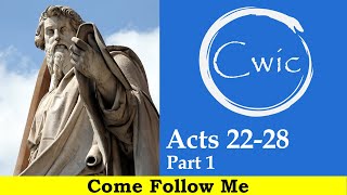 Come Follow Me LDS- Acts 22-28 Part 1