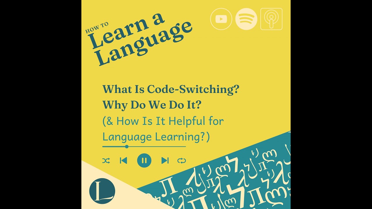 What Is Code-Switching? Why Do We Do It? (& How Is It Helpful for Language Learning?)