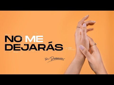 NO ME DEJARÁS - Su Presencia - Jesús | Video Oficial
