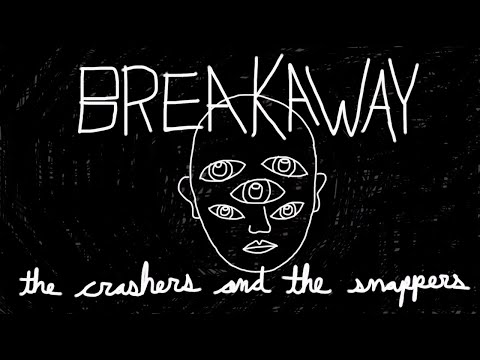Breakaway — The Crashers and the Snappers (MUSIC VIDEO)