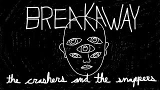 Breakaway — The Crashers and the Snappers (MUSIC VIDEO)