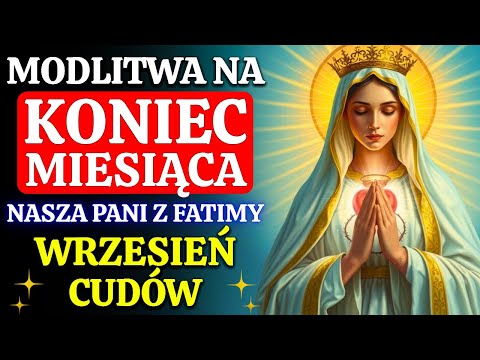 ✨OSTATNIA MODLITWA SIERPNIA DO NASZEJ PANI Z FATIMY – TWÓJ CUD PRZYJDZIE WE WRZEŚNIU