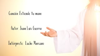 EXTIENDE TU MANO- Juan Luis Guerra