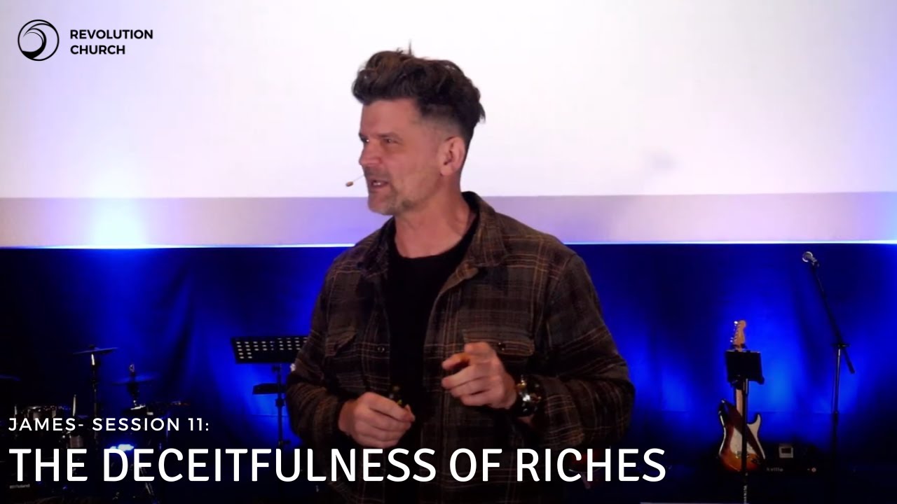 James - Session 11: The Deceitfulness of Riches