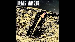 Cosmic Wankers - God Is A Fucking Liar