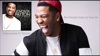 My Hands Are Lifted Up By Jovonta Patton