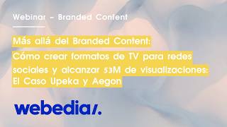 Webedia. Cómo crear formatos de TV para redes sociales y alcanzar 53M de visuali