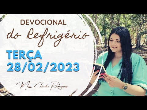 28/02/23 Devocional do Refrigério - reflexão e oração de hoje - Missionária Cláudia Rodrigues.
