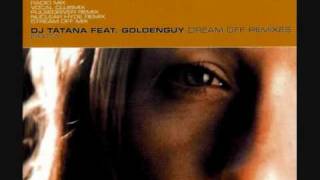 Dj Tatana Feat. Goldenguy - Dream off (Pulsedriver Remix)