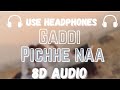 Gaddi Pichhe Naa (8D Audio) | Khan Bhaini | Shipra Goyal | Rajat pndt creations