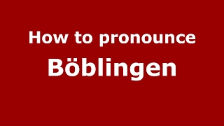 How to pronounce Böblingen