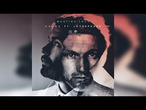 HAYES feat. Lovespeake - Wasting Love (Official Audio)