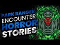 26 PARK RANGER HORROR STORIES