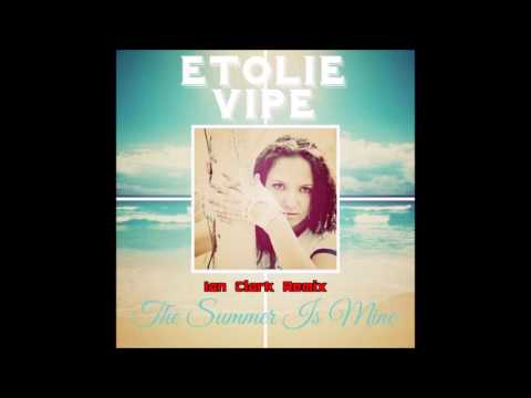 Etolie Vipe - The Summer Is Mine(Ian Clark Remix)