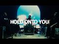 Hold Onto You