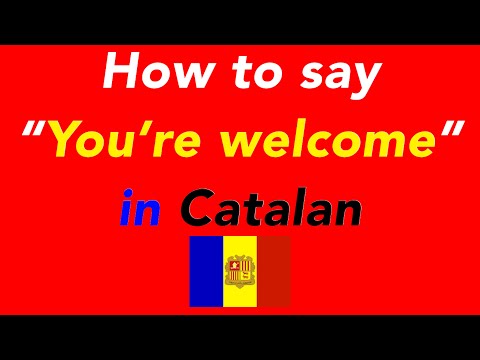 How to say “You’re welcome” in Catalan | How to speak “You’re welcome” in Catalan