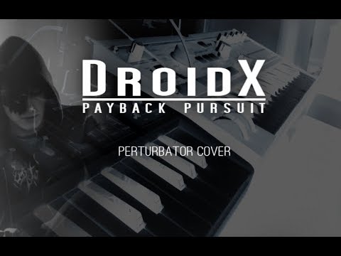 DroidX - Payback Pursuit (PERTURBATOR Cover)