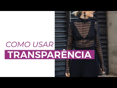 Como usar transparência, a tendência da vez | Camila Gaio