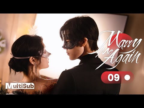 Marry Me Again 09 | Resurrected husband Rekindles Love with Me | 请再和我结婚吧 | Ready For Love? S2