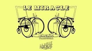 BAZAR | Le Miracle | Prod : VLADIGITAL
