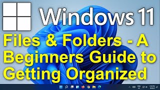 ✔️ Windows 11 - Files & Folders for Beginners - Get Organized - Get Control of Your Files & Folders