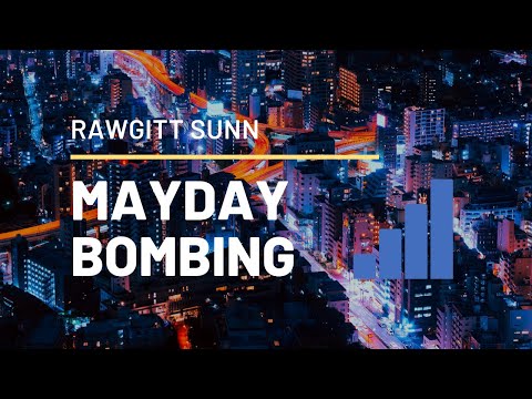 "Mayday Bombing"  Rawgitt Sunn ft Barroco