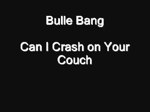 Bulle Bang - Can I Crash On Your Couch