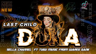 Download lagu DJ DUKA LAST CHILD TRAP X PARTY REMIX SELLA CHANNEL FT TUGU MUSIC mp3 Download lagu DJ DUKA LAST CHILD TRAP X PARTY REMIX SELLA CHANNEL FT TUGU MUSIC mp3