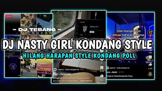 Download lagu DJ NASTY GIRL X HILANG HARAPAN KONDANG STYLE-DJ TEBANG mp3