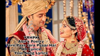 Abir's Poetry ||Tere Pass Tera Pyaar Hai ||HD Lyrics ||YRHPK