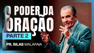 PR SILAS MALAFAIA - O PODER DA ORAÇÃO | PARTE 2