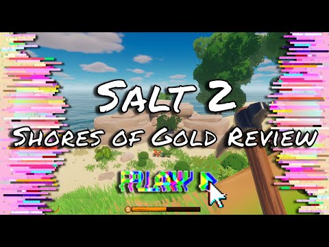 Salt 2 Shores of Gold: Review after 20 Hours In Game