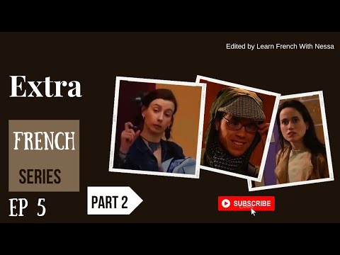 Extra French Series | Ep 5 | P 2|Eng & Fr Subtitles