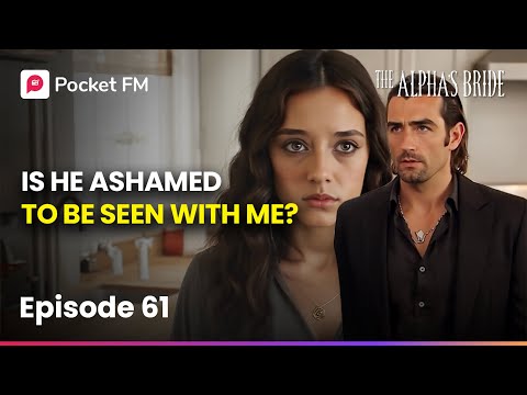 The Alpha's Bride New | Ep 61 | Is He Ashamed to Be Seen with Me?