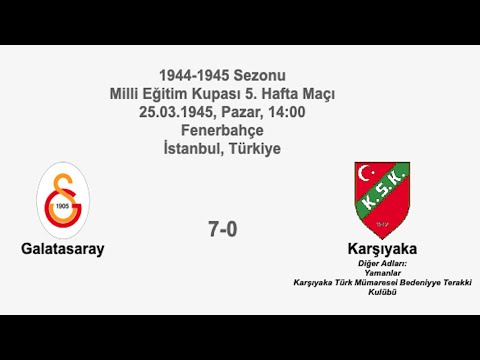 Galatasaray 7-0 Karşıyaka 25.03.1945 - 1944-1945 Milli Eğitim Kupası Matchday 5