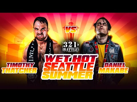 Timothy Thatcher vs Daniel Makabe 321 Battle Highlight MV Wet Hot Seattle Summer