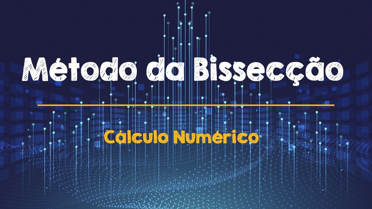Método da Bissecção (ou Bisseção) - Cálculo Numérico - Teoria, Exemplos e aplicação no Excel