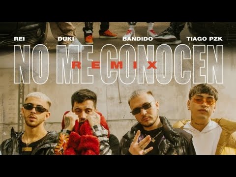 DUKI,Tiago PZK,Rei Bandido - No me Conocen (REMIX) (Video Oficial)