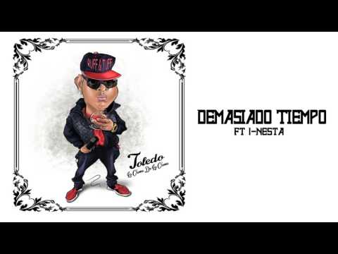 Toledo Ft. I-Nesta - Demasiado Tiempo (La Creme De La Creme ALBUM) 2016