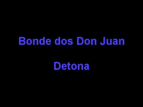 Bonde dos Don Juan - Detona