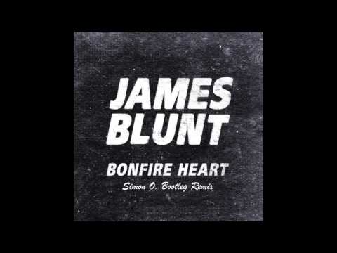 James Blunt - Bonfire Heart (Simon O. Bootleg Remix) |FREE DOWNLOAD|