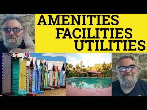 🔵 Amenities vs Facilities vs Utilities Meaning - Facilities or Utilities or Amenities Facilities