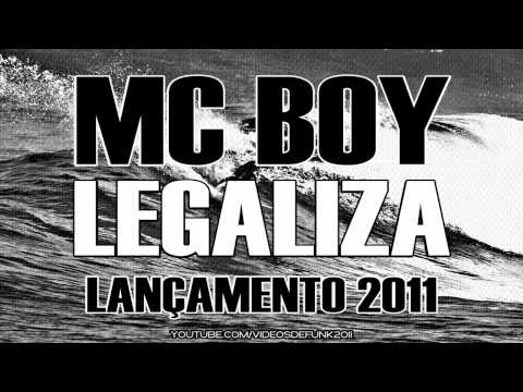 MC BOY - LEGALIZA ♪ ( LANÇAMENTO 2011 ) MUSICA NOVA