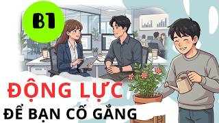 Our motivation | Từ vựng highlight và Ngữ pháp tóm tắt | Luyện nghe B1 | Phụ đề Anh - Việt