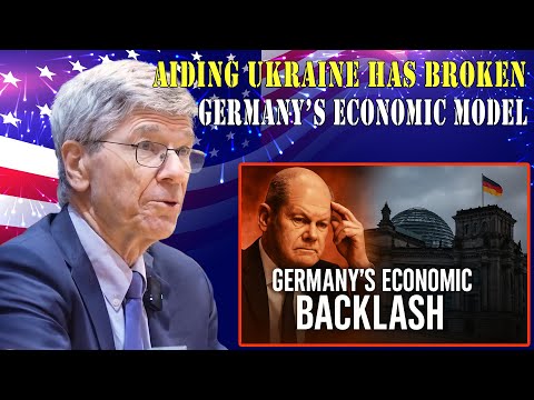 Urgent; “How Aid to Ukraine Broke Germany’s Economic Model?”!! Jeffrey Sachs