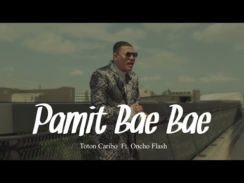 TOTON CARIBO -PAMIT BAE BAE FT. ONCHO FLASH (OFICIAL MUSIC VIDEO)